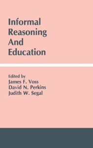 Title: Informal Reasoning and Education / Edition 1, Author: James F. Voss