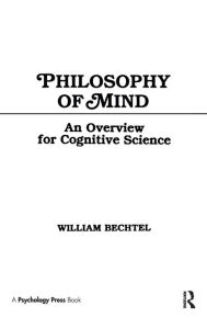 Title: Philosophy of Mind: An Overview for Cognitive Science, Author: William Bechtel