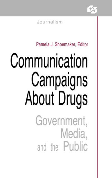 Communication Campaigns About Drugs: Government, Media, and the Public / Edition 1