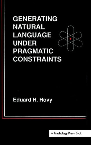 Generating Natural Language Under Pragmatic Constraints / Edition 1