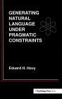 Generating Natural Language Under Pragmatic Constraints / Edition 1