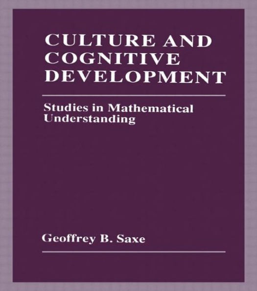 Culture and Cognitive Development: Studies in Mathematical Understanding / Edition 1