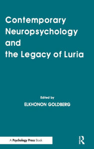 Title: Contemporary Neuropsychology and the Legacy of Luria / Edition 1, Author: Elkhonon Goldberg