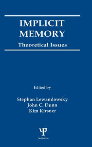 Title: Implicit Memory: Theoretical Issues / Edition 1, Author: Stephan Lewandowsky