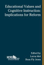 Educational Values and Cognitive Instruction: Implications for Reform / Edition 1