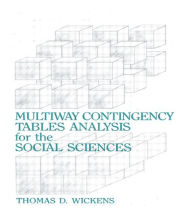 Title: Multiway Contingency Tables Analysis for the Social Sciences / Edition 1, Author: Thomas D. Wickens