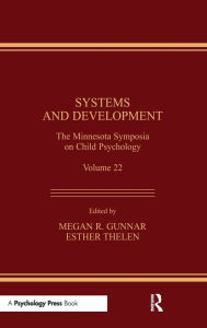 Title: Systems and Development: The Minnesota Symposia on Child Psychology, Volume 22 / Edition 1, Author: Megan R. Gunnar