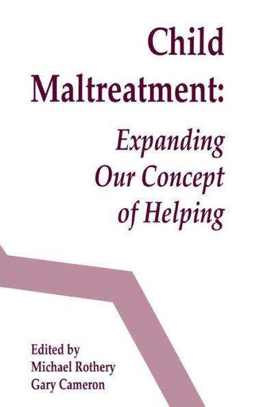 Child Maltreatment: Expanding Our Concept of Helping / Edition 1