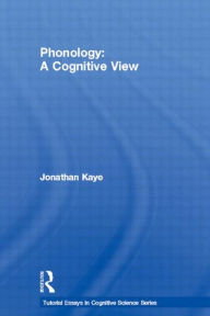 Title: Phonology: A Cognitive View / Edition 1, Author: Jonathan Kaye