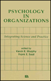 Title: Psychology in Organizations: integrating Science and Practice / Edition 1, Author: Kevin R. Murphy