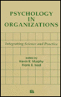 Psychology in Organizations: integrating Science and Practice / Edition 1