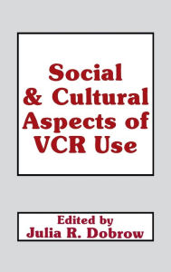 Title: Social and Cultural Aspects of VCR Use, Author: Julia R. Dobrow