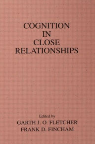 Title: Cognition in Close Relationships / Edition 1, Author: Garth J.O. Fletcher