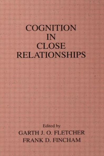 Cognition in Close Relationships / Edition 1