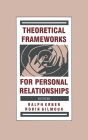 Theoretical Frameworks for Personal Relationships / Edition 1