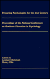 Title: Preparing Psychologists for the 21st Century: Proceedings of the National Conference on Graduate Education in Psychology / Edition 1, Author: Leonard Bickman