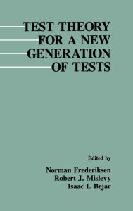 Title: Test Theory for A New Generation of Tests / Edition 1, Author: Norman Frederiksen