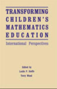 Title: Transforming Children's Mathematics Education: International Perspectives, Author: Leslie P. Steffe