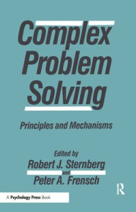 Title: Complex Problem Solving: Principles and Mechanisms / Edition 1, Author: Robert J. Sternberg