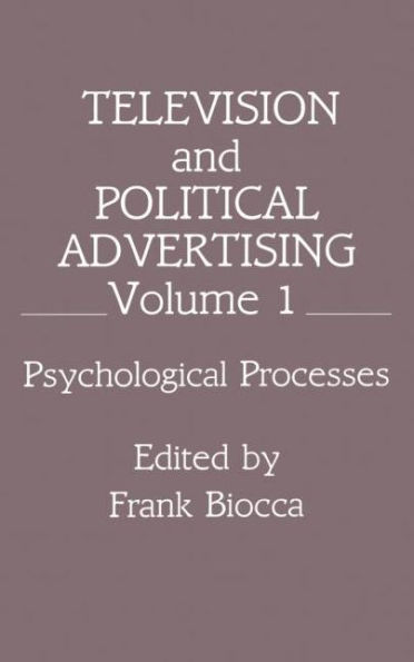 Television and Political Advertising: Volume I: Psychological Processes / Edition 1