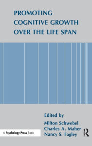 Title: Promoting Cognitive Growth Over the Life Span / Edition 1, Author: Milton Schwebel