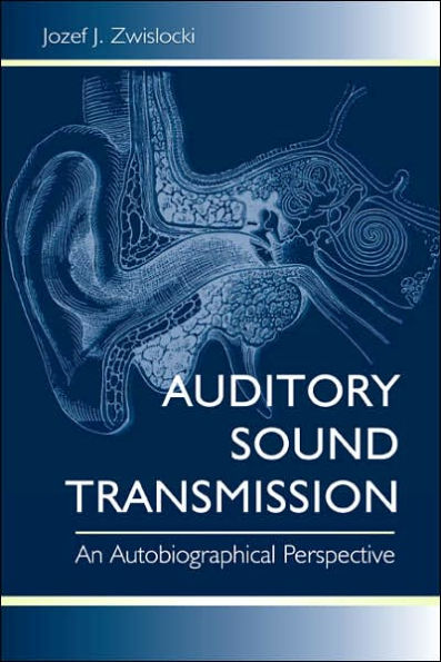 Auditory Sound Transmission: An Autobiographical Perspective / Edition 1