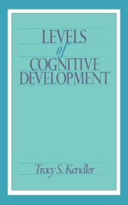 Title: Levels of Cognitive Development / Edition 1, Author: Tracy S. Kendler