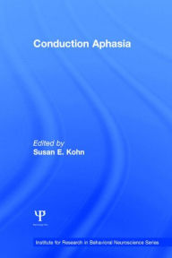 Title: Conduction Aphasia, Author: Susan E. Kohn