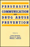 Title: Persuasive Communication and Drug Abuse Prevention / Edition 1, Author: Lewis Donohew