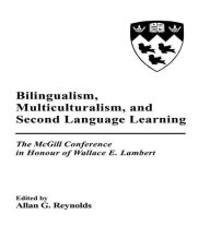 Title: Bilingualism, Multiculturalism, and Second Language Learning: The Mcgill Conference in Honour of Wallace E. Lambert, Author: Allan G. Reynolds