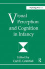 Visual Perception and Cognition in infancy / Edition 1