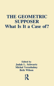 Title: The Geometric Supposer: What Is It A Case Of? / Edition 1, Author: Judah L. Schwartz