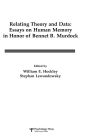 Relating Theory and Data: Essays on Human Memory in Honor of Bennet B. Murdock / Edition 1