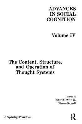 The Content, Structure, and Operation of Thought Systems: Advances in Social Cognition, Volume Iv / Edition 1