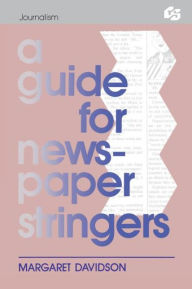 Title: A Guide for Newspaper Stringers / Edition 1, Author: Margaret Davidson