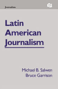 Title: Latin American Journalism, Author: Michael B. Salwen