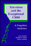 Television and the Exceptional Child: A Forgotten Audience / Edition 1