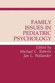 Title: Family Issues in Pediatric Psychology, Author: Michael C. Roberts