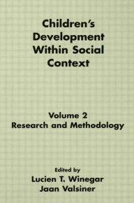 Title: Children's Development Within Social Context: Volume II: Research and Methodology / Edition 1, Author: Lucien T. Winegar