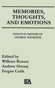Title: Memories, Thoughts, and Emotions: Essays in Honor of George Mandler / Edition 1, Author: William Kessen