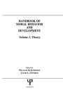 Handbook of Moral Behavior and Development: Volume 1: Theory