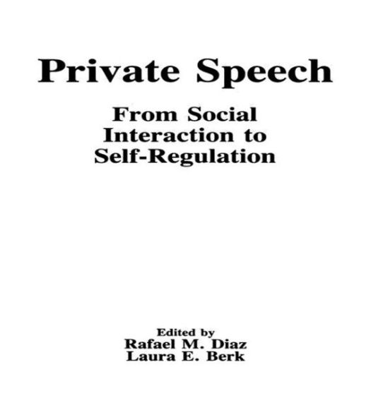 Private Speech: From Social Interaction To Self-regulation / Edition 1