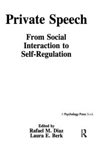 Title: Private Speech: From Social Interaction To Self-regulation / Edition 1, Author: Rafael M. Diaz