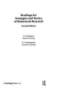 Title: Readings for Strategies and Tactics of Behavioral Research / Edition 2, Author: J. M. Johnston