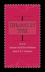 Title: Explanatory Style / Edition 1, Author: Gregory McClell Buchanan