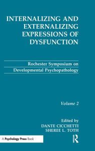 Title: Internalizing and Externalizing Expressions of Dysfunction: Volume 2, Author: Dante Cicchetti