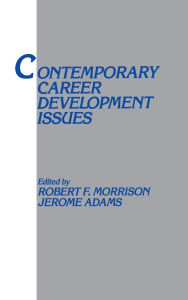 Title: Contemporary Career Development Issues, Author: Robert F. Morrison