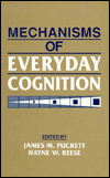 Title: Mechanisms of Everyday Cognition / Edition 1, Author: James M. Puckett