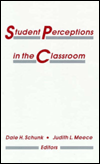 Title: Student Perceptions in the Classroom / Edition 1, Author: Dale H. Schunk