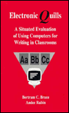 Title: Electronic Quills: A Situated Evaluation of Using Computers for Writing in Classrooms / Edition 1, Author: Bertram C. Bruce
